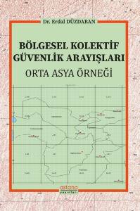 Bölgesel Kolektif Güvenlik Arayışları: Orta Asya Örneği