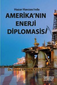 Amerika Birleşik Devletlerinin George W. Bush Ve Barrack Obama Dönemleri Hazar Havzasında Enerji Diplomasisi