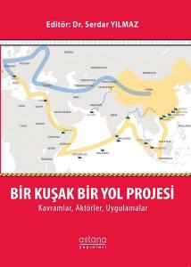 Bir Kuşak Bir Yol Projesi: Kavramlar, Aktörler, Uygulamalar