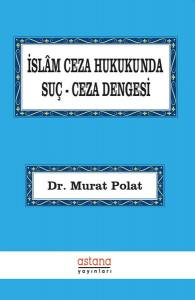 İslâm Ceza Hukukunda Suç-Ceza Dengesi