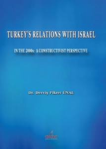 Turkey’s Relatıons Wıth Israel In The 2000S: A Constructıvıst Perspectıve