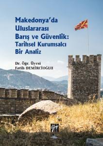 Makedonya'da Uluslararası Barış Ve Güvenlik: Tarihsel Kurumsalcı Bir Analiz