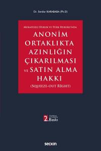 Mukayeseli Hukuk Ve Türk Hukuku'nda Anonim Ortaklıkta Azınlığın Çıkarılması Ve Satın Alma Hakkı