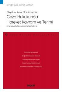 Disiplinlerarası Bir Yaklaşımla – Almanca Ve İngilizce Literatürle Karşılaştırmalı Ceza Hukukunda Hareket Kavram Ve Terimi  – Ceza Hukuku Monografileri –