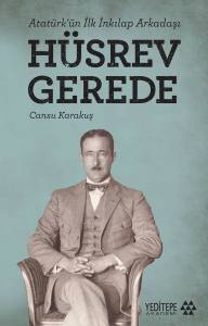 Hüsrev Gerede; Atatürk'ün İlk İnkılap Arkadaşı