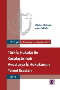 Avrupa İş Hukuku Çerçevesinde Türk İş Hukuku İle Karşılaştırmalı Avusturya İş Hu
