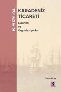 19. Yüzyılda Karadeniz Ticareti Kurumlar Ve Organizasyonlar