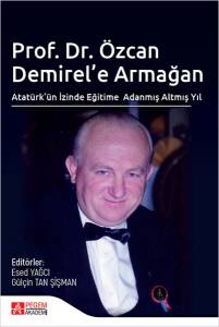 Prof. Dr. Özcan Demirel’e Armağan Atatürk’ün İzinde Eğitime Adanmış Altmış Yıl