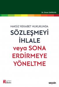 Haksız Rekabet Hukukunda Sözleşmeyi İhlale Veya Sona Erdirmeye Yöneltme