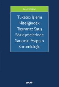 Tüketici İşlemi Niteliğindeki Taşınmaz Satış Sözleşmelerinde  Satıcının Ayıptan Sorumluluğu