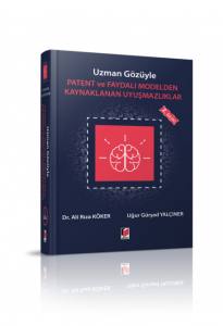 Uzman Gözüyle
Patent Ve Faydalı Modelden Kaynaklanan Uyuşmazlıklar