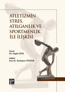 Atletizmin Stres, Atılganlık Ve Sportmenlik İle İlişkisi