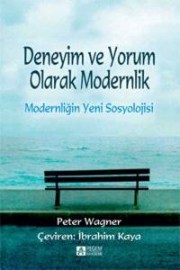 Deneyim Ve Yorum Olarak Modernlik Modernliğin Yeni Sosyolojisi