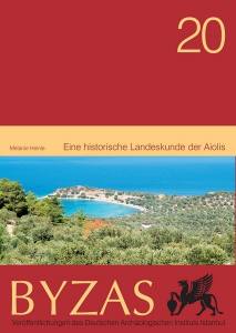 Byzas 20 - Eine Historische Landeskunde Der Aiolis