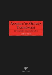 Anadolu'da Ölümün Tarihöncesi. Bir Geleneğin Oluşum Süreçleri