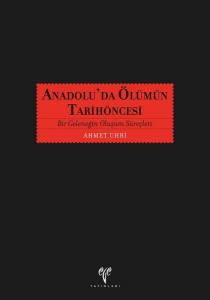 Anadolu'da Ölümün Tarihöncesi. Bir Geleneğin Oluşum Süreçleri