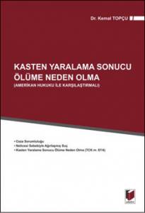 Kasten Yaralama Sonucu Ölüme Neden Olma Suçu (Amerikan Hukuku İle Karşılaştırmalı)