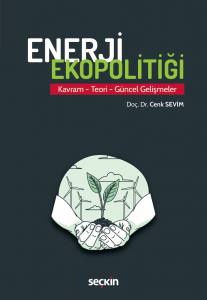 Enerji Ekopolitiği Kavram – Teori – Güncel Gelişmeler