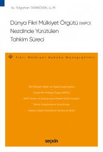 Dünya Fikri Mülkiyet Örgütü (Wıpo) Nezdinde Yürütülen Tahkim Süreci – Fikri Mülkiyet Hukuku Monografileri –