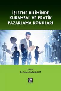 İşletme Biliminde Kuramsal ve Pratik Pazarlama Konuları