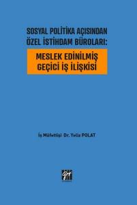 Sosyal Politika Açısından Özel İstihdam Büroları: Meslek Edinilmiş Geçici İş İlişkisi