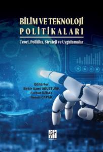 Bilim ve Teknoloji Politikaları: Teori, Politika, Strateji ve Uygulamalar