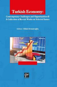 Turkısh Economy: Contemporary Challenges And Opportunities-II: A Collection of Recent Works on Selected Issues