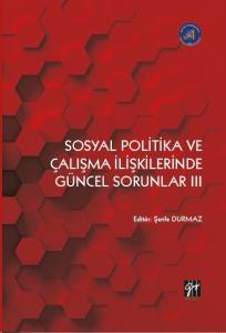 Sosyal Politika Ve Çalışma İlişkilerinde Güncel Sorunlar III