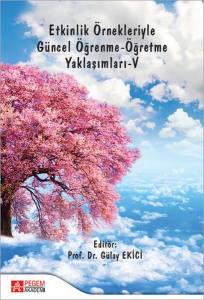 Etkinlik Örnekleriyle Güncel Öğrenme-Öğretme Yaklaşımları-V