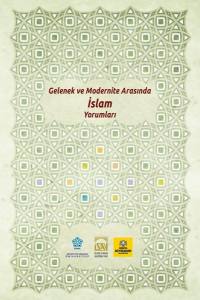 Gelenek Ve Modernite Arasında İslam Yorumları