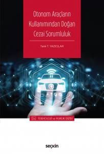 Otonom Araçların Kullanımından Doğan  Cezai Sorumluluk  – Teknoloji Ve Hukuk Dizisi –