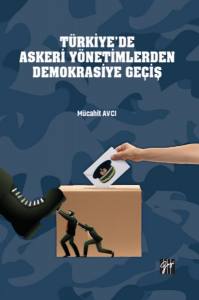Türkiye'de Askeri Yönetimlerden Demokrasiye Geçiş