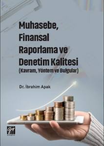 Muhasebe, Finansal Raporlama Ve Denetim Kalitesi (Kavram, Yöntem Ve Bulgular)