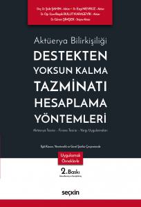 Aktüerya Bilirkişiliği Destekten Yoksun Kalma Tazminatı Hesaplama Yöntemleri Aktüerya Teorisi – Finans Teorisi – Yargı Uygulamaları