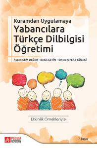 Kuramdan Uygulamaya
Yabancılara Türkçe Dilbilgisi Öğretimi