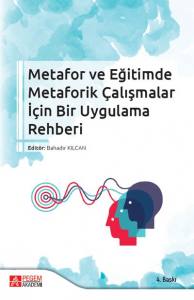 Metafor Ve Eğitimde Metaforik Çalışmalar
İçin Bir Uygulama Rehberi