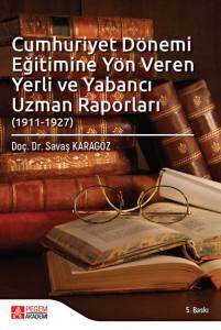 Cumhuriyet Dönemi Eğitimine Yön Veren Yerli Ve Yabancı Uzman Raporları (1911 - 1927)