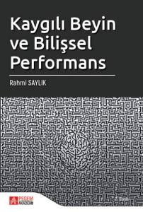 Kaygılı Beyin Ve Bilişsel Performans