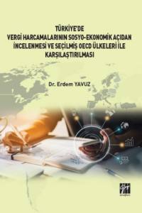 Türkiye' De Vergi Harcamalarının Sosyo-Ekonomik Açıdan İncelenmesi Ve Seçilmiş Oecd Ülkeleri İle Karşılaştırılması