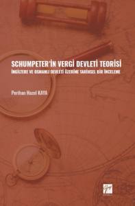 Schumpeter' İn Vergi Devleti Teorisi İngiltere Ve Osmanlı Devleti Üzerine Tarihsel Bir İnceleme