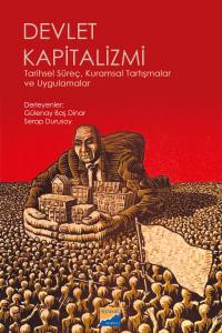 Devlet Kapitalizmi: Tarihsel Süreç, Kuramsal Tartışmalar Ve Uygulamalar