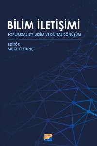 Bilim İletişimi: Toplumsal Etkileşim ve Dijital Dönüşüm