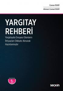 Yargıtay Rehberi (Yargıtay'da Dosyası Olanların İhtiyaçları Dikkate Alınarak Hazırlanmıştır)