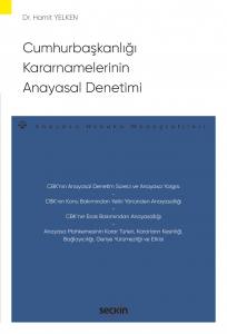 Cumhurbaşkanlığı Kararnamelerinin Anayasal Denetimi –Anayasa Hukuku Monografileri–