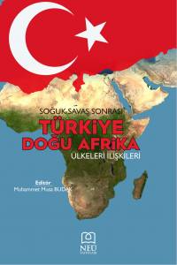 Soğuk Savaş Sonrası Türkiye Doğu Afrika Ülkeleri İlişkileri