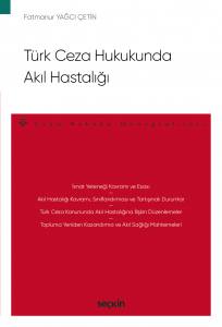Türk Ceza Hukukunda Akıl Hastalığı –Ceza Hukuku Monografileri–