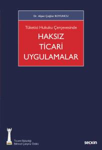 Tüketici Hukuku Çerçevesinde Haksız Ticari Uygulamalar