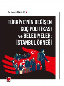 Türkiye'nin Değişen Göç Politikası Ve Belediyeler: İstanbul Örneği