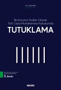 Bir Koruma Tedbiri Olarak Türk Ceza Muhakemesi Hukukunda  Tutuklama