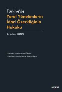 Türkiye'de Yerel Yönetimlerin İdari Özerkliğinin Hukuku